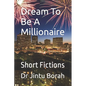 Dream To Be A Millionaire: Short Fictions - Paperback