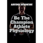 Be The Champion Athlete Physiology - Paperback