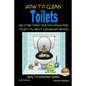 How to Clean Toilets - And other things your Mom should have taught you about cleaning Bathrooms - Paperback
