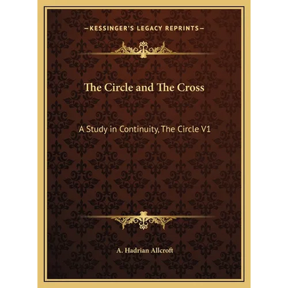 The Circle and The Cross: A Study in Continuity, The Circle V1 - Hardcover