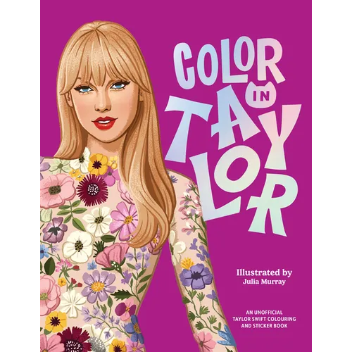 Color in Taylor: A Unofficial Taylor Swift Coloring and Sticker Book - Paperback