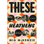 These Heathens - Hardcover