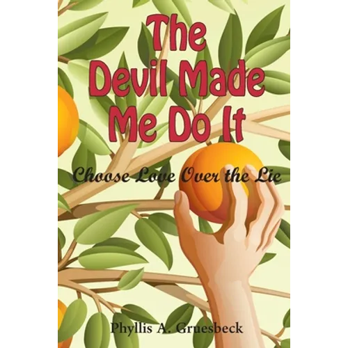 The Devil Made Me Do It: Choose Love Over the Lie - Paperback