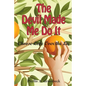 The Devil Made Me Do It: Choose Love Over the Lie - Paperback