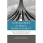 Sustainable School Improvement: Fueling the Journey with Collective Efficacy and Systems Thinking - Paperback