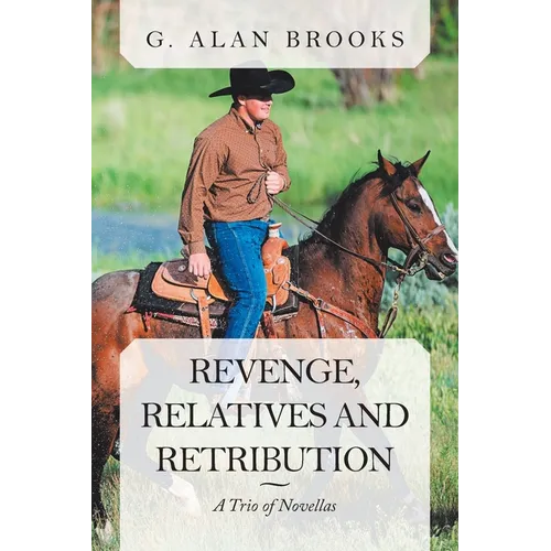Revenge, Relatives and Retribution: A Trio of Novellas - Paperback