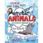Arctic Animals Activity Book for Kids 4-9: Workbook Full of Coloring and Other Activities Such as Mazes, Cut and Paste, Dot to Dot, Word Search, Puzzl - Paperback