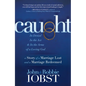 Caught: In Denial, in the Act, and in the Arms of a Loving God: A Story of a Marriage Lost and a Marriage Redeemed - Paperback