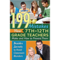 199 Mistakes New 7th 12th Grade Teachers Make and How to Prevent Them: Insider Secrets to Avoid Classroom Blunders - Paperback