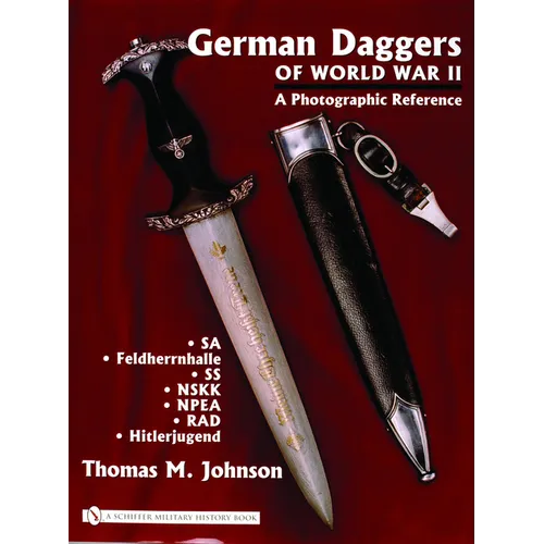 German Daggers of World War II - A Photographic Reference: Volume 2 - Sa - Feldherrnhalle - SS - Nskk - Npea - Rad - Hitlerjugend - Hardcover