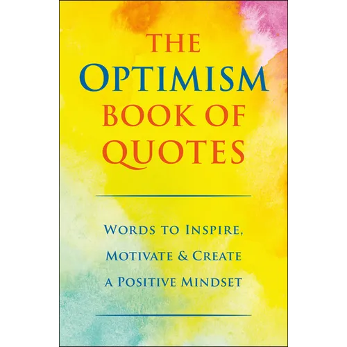 The Optimism Book of Quotes: Words to Inspire, Motivate & Create a Positive Mindset - Hardcover