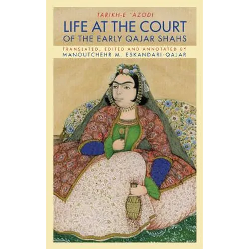 Life at the Court of the Early Qajar Shahs - Hardcover