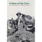A Mine of Her Own: Women Prospectors in the American West, 1850-1950 - Paperback