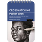Crosshatching: Pocket Guide: Pen and Ink Techniques, Tips, and Tools for Beautiful Drawings - Spiral