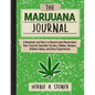 The Marijuana Journal: A Notebook and Diary to Record (and Remember) Your Favorite Cannabis Strains, Edibles, Recipes, Brilliant Ideas, and Hazy Exper - Paperback