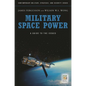 Military Space Power: A Guide to the Issues - Hardcover