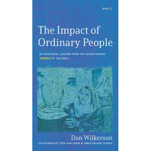 The Impact of Ordinary Women in the Bible: 30 Devotional Lessons from the Lesser-Known Women of the Bible - Paperback