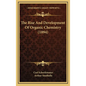 The Rise And Development Of Organic Chemistry (1894) - Hardcover