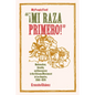 Mi Raza Primero, My People First: Nationalism, Identity, and Insurgency in the Chicano Movement in Los Angeles, 1966-1978 - Paperback