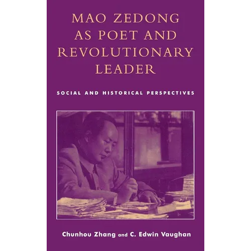 Mao Zedong as Poet and Revolutionary Leader: Social and Historical Perspectives - Hardcover