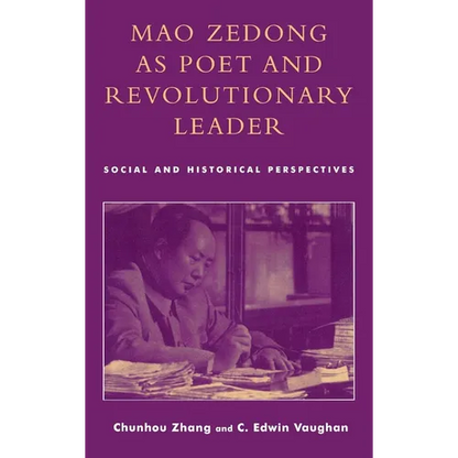 Mao Zedong as Poet and Revolutionary Leader: Social and Historical Perspectives - Hardcover