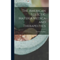 The American Eclectic Materia Medica and Therapeutics - Hardcover