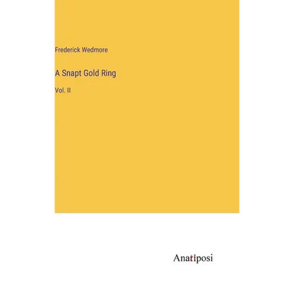 A Snapt Gold Ring: Vol. II - Hardcover