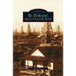 El Dorado: Legacy of an Oil Boom - Hardcover