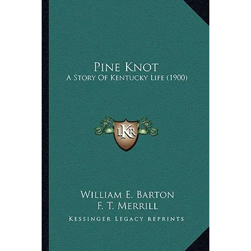 Pine Knot: A Story Of Kentucky Life (1900) - Paperback