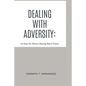 Dealing With Adversity: 10 Step To Thrive During Hard Times - Paperback