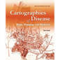Cartographies of Disease: Maps, Mapping, and Medicine, New Expanded Edition - Paperback