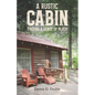A Rustic Cabin: Finding a sense of place - Paperback