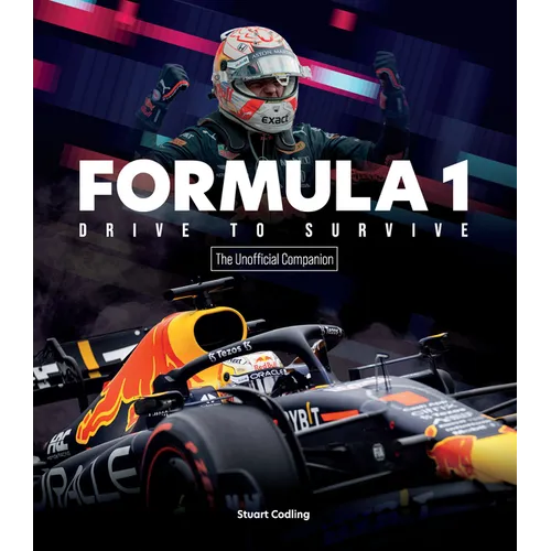 Formula 1 Drive to Survive the Unofficial Companion: The Stars, Strategy, Technology, and History of F1 - Paperback