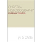 Christian Historiography: Five Rival Versions - Paperback