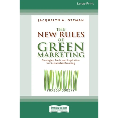 The New Rules of Green Marketing: Strategies, Tools, and Inspiration for Sustainable Branding (16pt Large Print Edition) - Paperback