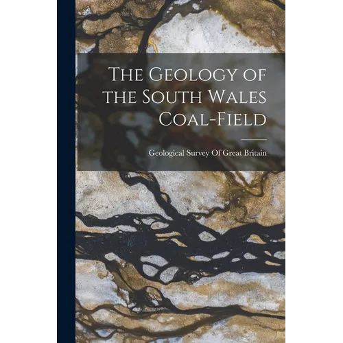 The Geology of the South Wales Coal-Field - Paperback