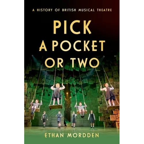 Pick a Pocket or Two: A History of British Musical Theatre - Hardcover