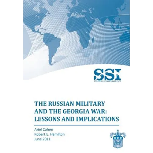 The Russian Military and the Georgia War: Lessons and Implications - Paperback