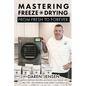 Mastering Freeze Drying: From Fresh to Forever - Paperback
