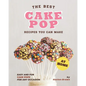 The Best Cake Pop Recipes You Can Make at Home: Easy and Fun Cake Pops for Any Occasion - Paperback