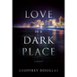 Love in a Dark Place - Hardcover