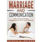 Marriage And Communication: How To Effectively Communicate With Your Spouse - Paperback