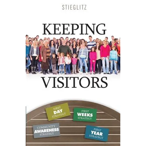 Keeping Visitors: A Systematic Approach to Assimilate Visitors into Your Church - Paperback