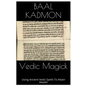 Vedic Magick: Using Ancient Vedic Spells To Attain Wealth - Paperback