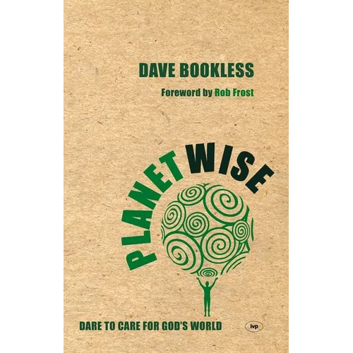 Planetwise: Dare to Care for God's World - Paperback