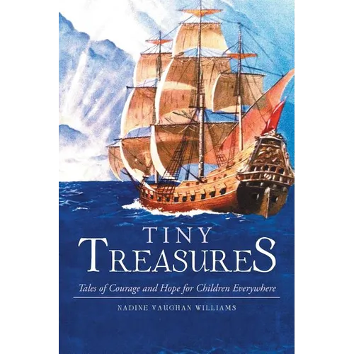 Tiny Treasures: Tales of Courage and Hope for Children Everywhere! - Paperback