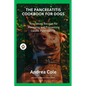 The Pancreatitis Cookbook for Dogs: Nourishing Recipes for Managing and Preventing Canine Pancreatitis - Paperback