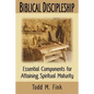 Biblical Discipleship: Essential Components for Attaining Spiritual Maturity - Paperback