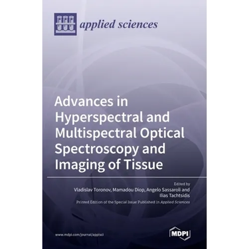 Advances in Hyperspectral and Multispectral Optical Spectroscopy and Imaging of Tissue - Hardcover