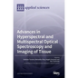 Advances in Hyperspectral and Multispectral Optical Spectroscopy and Imaging of Tissue - Hardcover